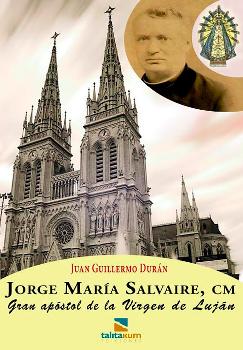 JORGE MARÍA SALVAIRE, cm. Gran apóstol de la Virgen de Luján
